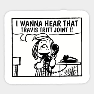 I Wanna Hear Travis Tritt Sticker